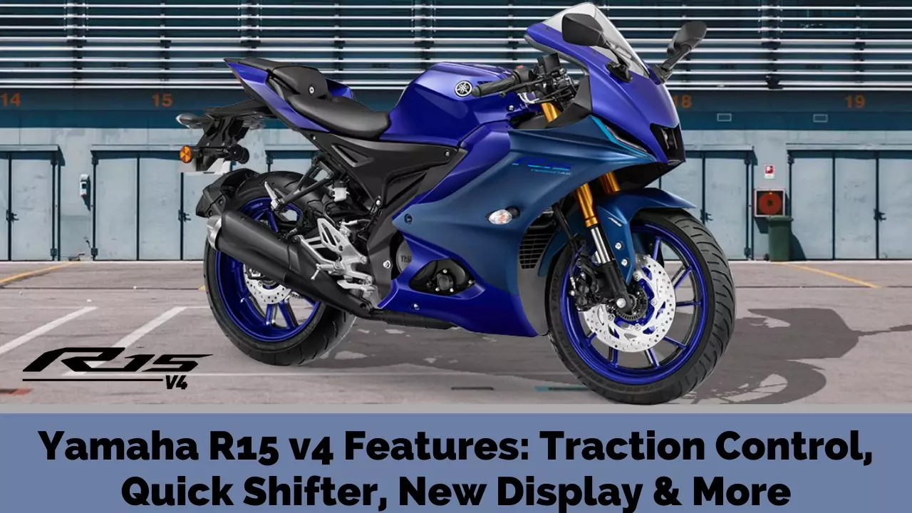Yamaha R15 v4 Features- Traction Control, Quick Shifter, New Display & More